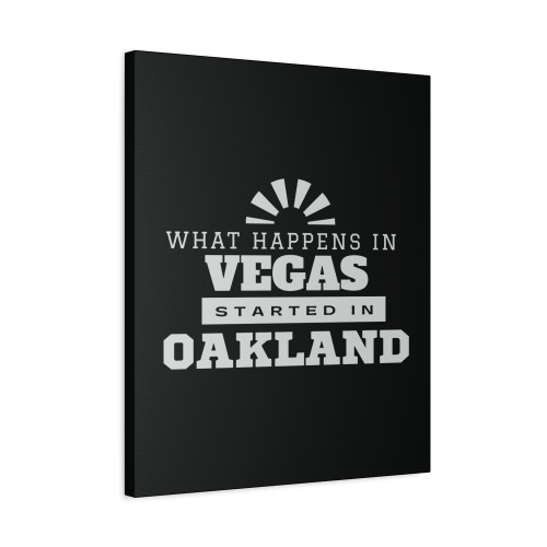 What Happens In Vegas Started In Oakland Canvas Print Poster
