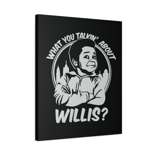 What You Talkin About Willis Canvas Print Poster