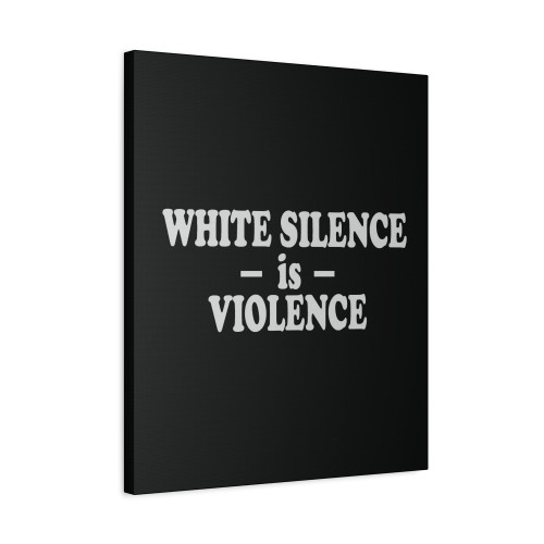 White Silence Is Violence Canvas Print Poster