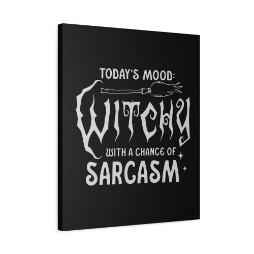 Witch Today's Mood Witchy With A Chance Of Sarcasm Canvas Print Poster