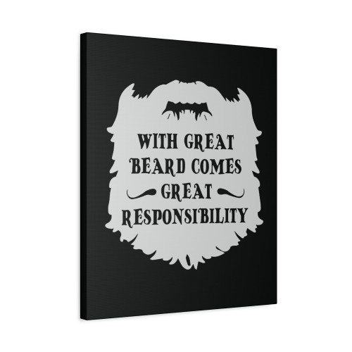 With Great Beard Comes Great Responsibility Canvas Print Poster