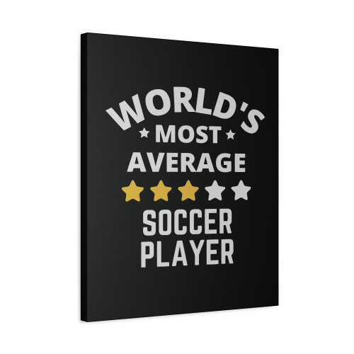 Worlds Most Average Soccer Player Canvas Print Poster