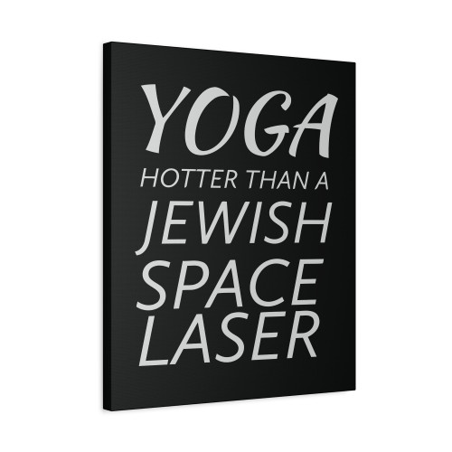 Yoga Hotter Than A Jewish Space Laser Canvas Print Poster