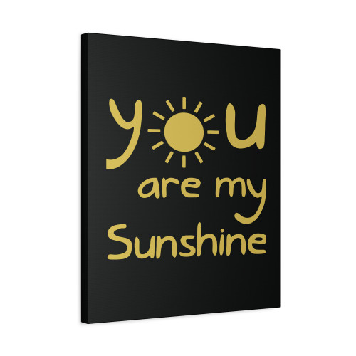 You Are My Sunshine Sun Yellow Canvas Print Poster