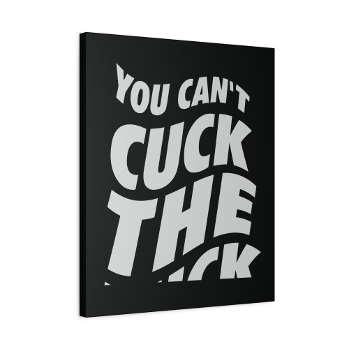 You Cant Cuck The Tuck Canvas Print Poster