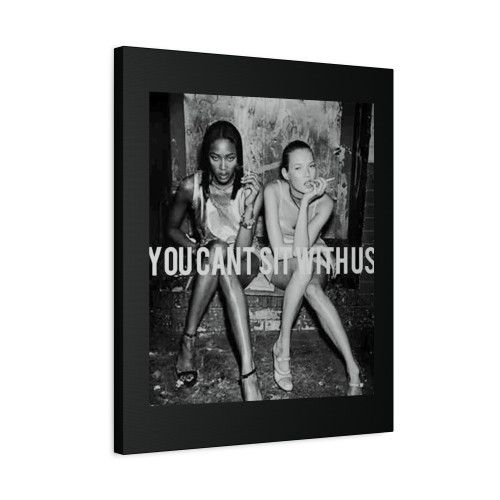 You Cant Sit With Us Sexy Canvas Print Poster