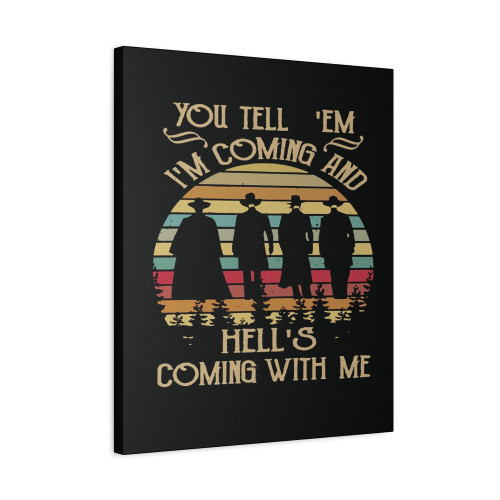 You Tell Em I'm Coming And Hell's Coming With Me Vintage Canvas Print Poster