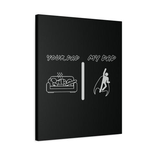 Your Dad My Dad Canvas Print Poster