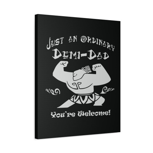 Youre Welcome Demi Dad Fathers Day Canvas Print Poster
