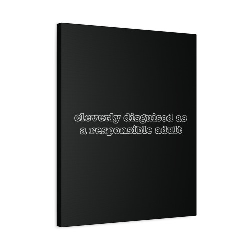 Cleverly Disguised As A Responsible Adult Canvas Print Poster