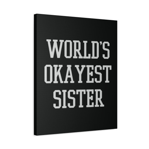 Worlds Okayest Sister 1 Canvas Print Poster