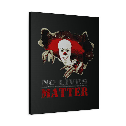 No Lives Matter It Canvas Print Poster