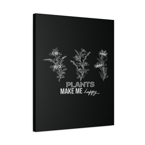 Plants Make Me Happy Canvas Print Poster