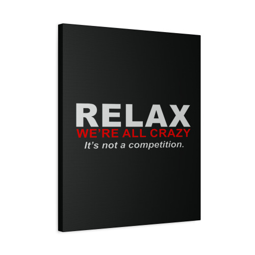 Relax Were All Crazy Canvas Print Poster