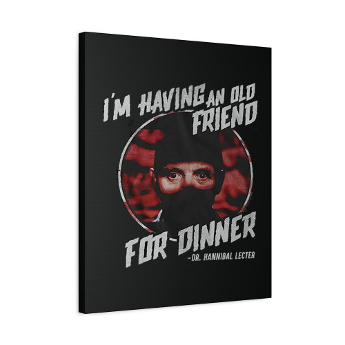 Silence Of The Lambs Im Having An Old Friend For Dinner Canvas Print Poster Silence Of The Lambs Im Having An Old Friend For Dinner Canvas Print Poster