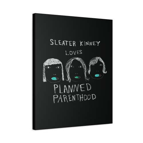 Sleater Kinney Loves Planned Parenthood Tee Canvas Print Poster