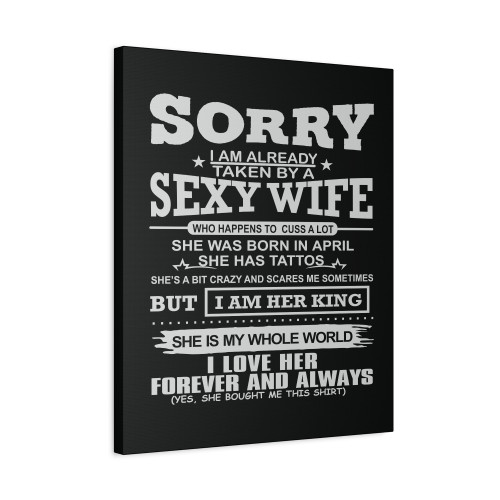 Sorry I Am Already Taken By Sexy Wife Was Born In April Canvas Print Poster