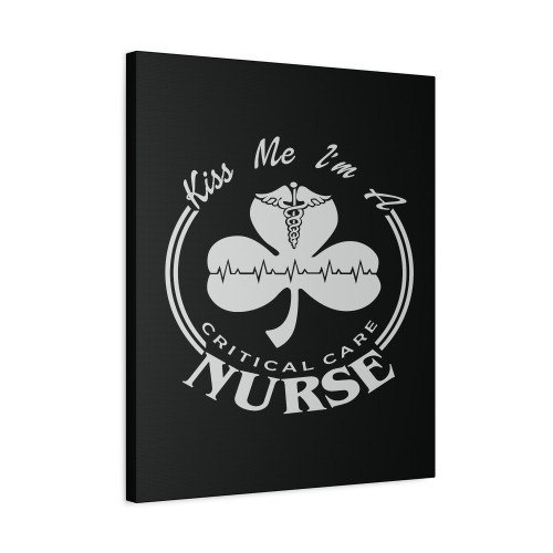St Patrick Is Day Kiss Me I Am A Critical Care Nurse Canvas Print Poster