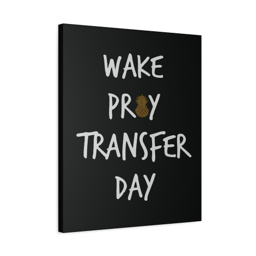Wake Pray Transfer Day Canvas Print Poster