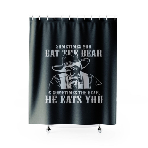 Sometimes You Eat The Bear Shower Curtains