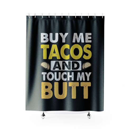 Buy Me Tacos And Touch My Butt Funny Shower Curtains