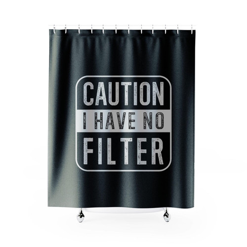 Caution I Have No Filter Shower Curtains Caution I Have No Filter Shower Curtains