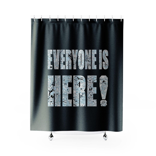 Everyone Is Here Shower Curtains