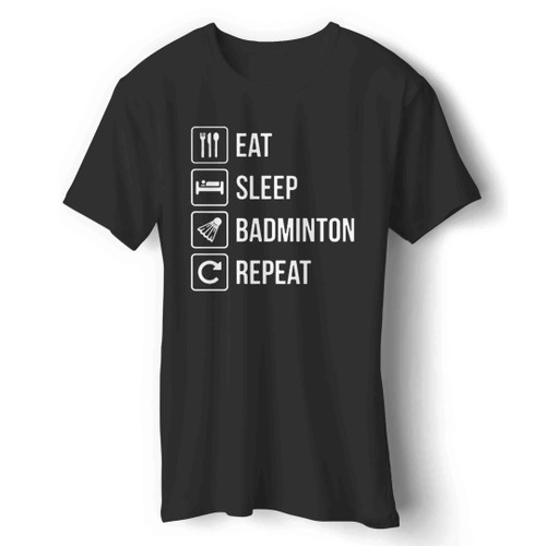 Eat Sleep Badminton Repeat Man's T-Shirt