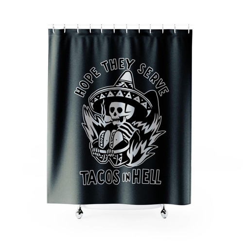 Hope They Serve Tacos In Hell Shower Curtains