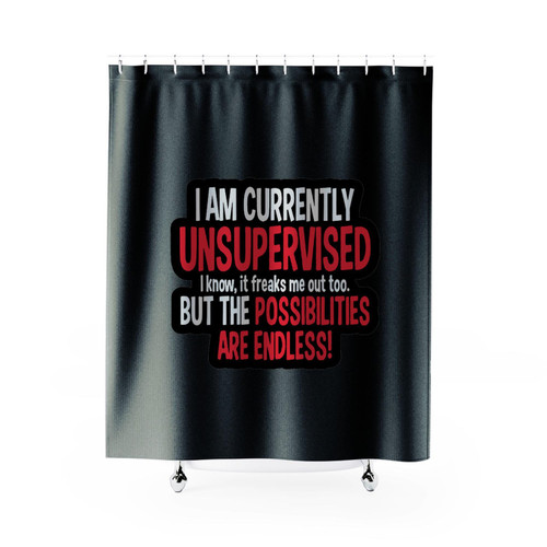 I Am Currently Unsupervised Adult Humor Novelty Graphic Sarcasm Funny Shower Curtains