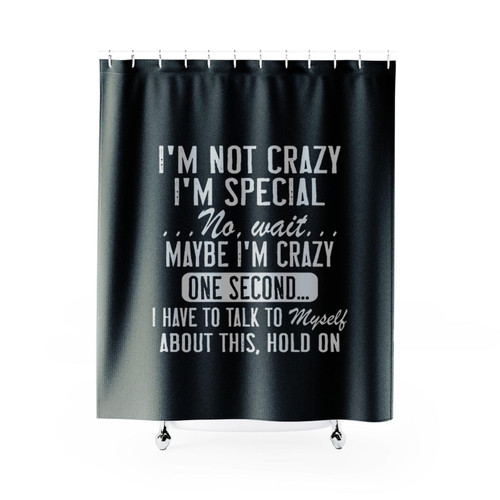 I Am Not Crazy I Am Special Shower Curtains I Am Not Crazy I Am Special Shower Curtains