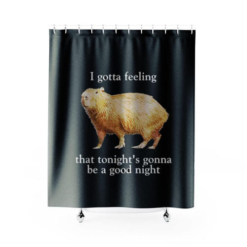 I Gotta Feeling That Tonight Is Gonna Be A Good Night Shower Curtains I Gotta Feeling That Tonight Is Gonna Be A Good Night Shower Curtains
