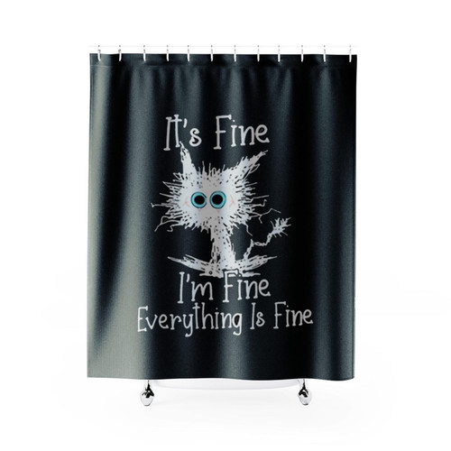 It Is Fine I Am Fine Everything Is Fine Shower Curtains