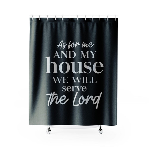 As For Me And My House We Will Serve The Lord Shower Curtains