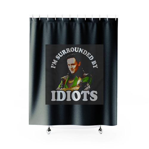 Loki I Am Surrounded By Idiots Shower Curtains Loki I Am Surrounded By Idiots Shower Curtains