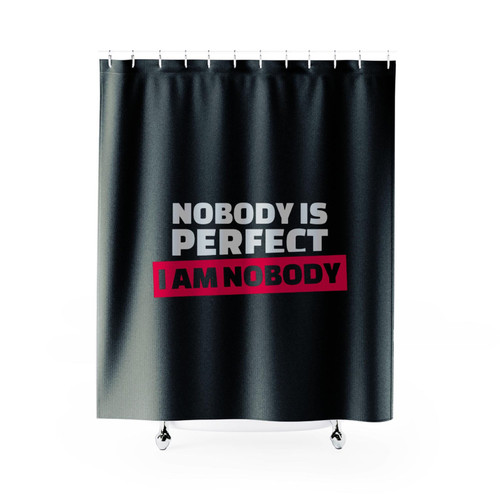 Nobody Is Perfect Quote Shower Curtains