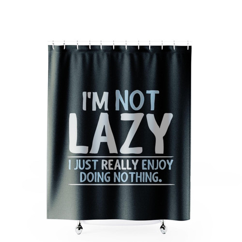 Not Lazy Enjoy Doing Nothing Graphic Shower Curtains