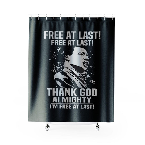 Free At Last Free At Last Thank God Almighty Martin Luther King Jr Speech Shower Curtains