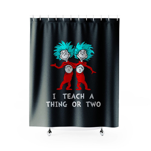 I Teach A Thing Or Two Shower Curtains