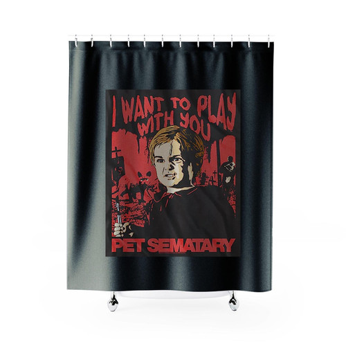 Pet Sematary I Want To Play With You Shower Curtains