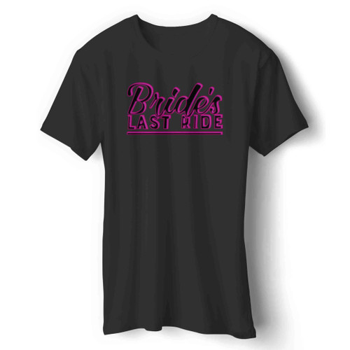 Bride Last Ride Man's T-Shirt