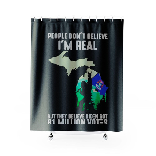 Premium Michigan Bigfoot People Dont Believe Im Real But They Believe Biden Got 81 Million Votes Shower Curtains