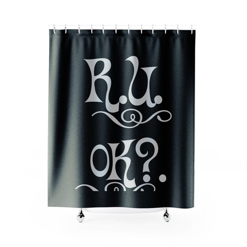 R U Ok Are You Ok Shower Curtains