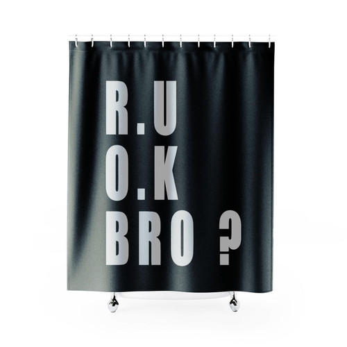R U Ok Bro Shower Curtains