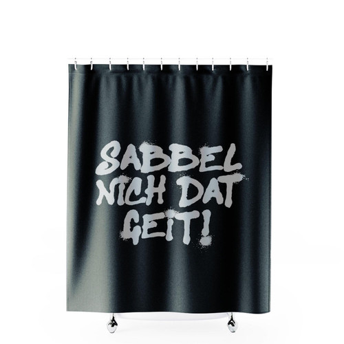 Sabbel Nich Dat Geit Plattdeutsche Spruche Shower Curtains