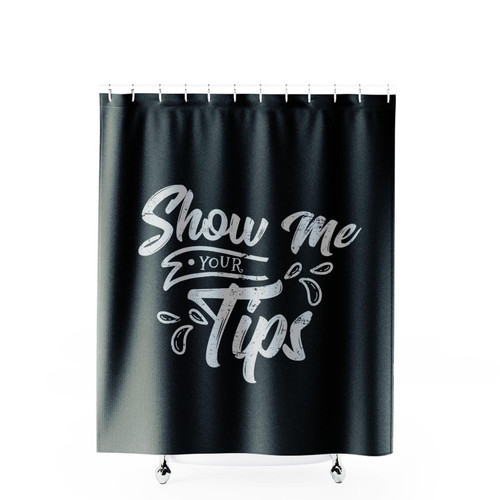 Show Me Your Tips Funny Bartender Barmen Shower Curtains