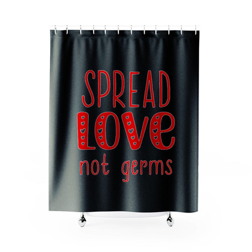 Spread Love Not Germs Shower Curtains