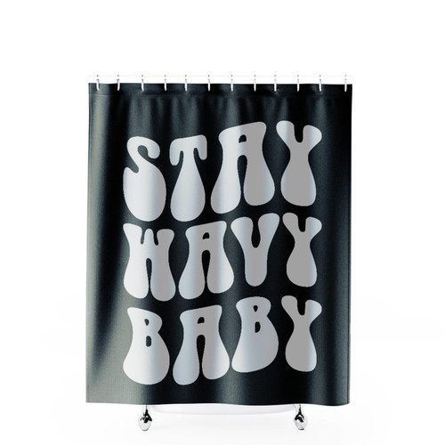Stay Wavy Baby Funny Shower Curtains