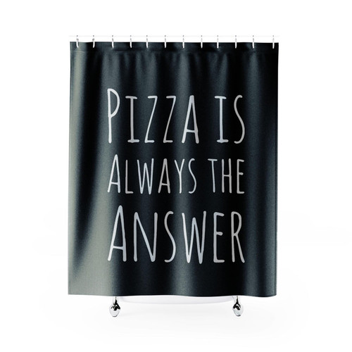 Pizza Is Always The Answer Funny Shower Curtains Pizza Is Always The Answer Funny Shower Curtains