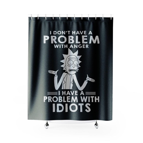 Rick And Morty I Dont Have A Problem With Anger I Have A Problem Funny Shower Curtains Rick And Morty I Dont Have A Problem With Anger I Have A Problem Funny Shower Curtains